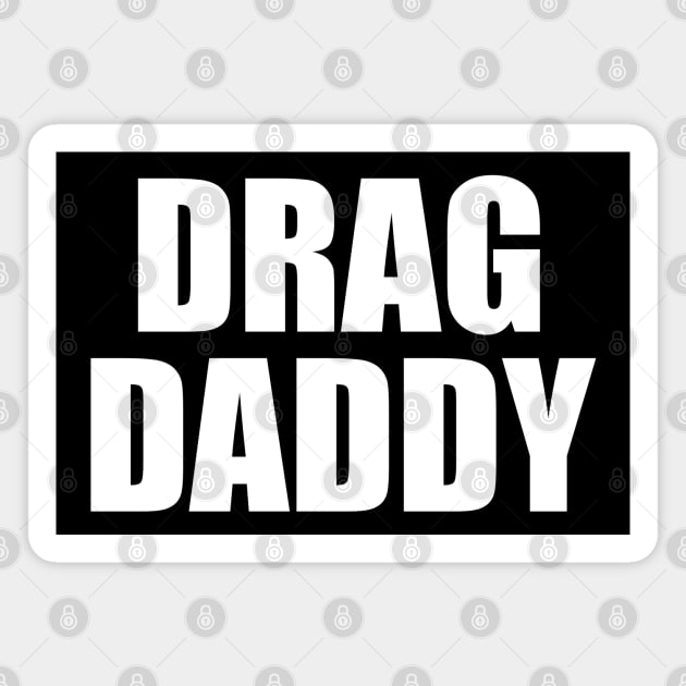 Drag Daddy Magnet by CKline